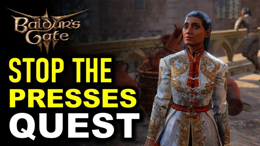 Mastering the “Stop the Presses” Quest in Baldur’s Gate 3 – A Complete Guide Stop the Presses" Quest in Baldur's Gate 3